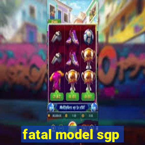 fatal model sgp